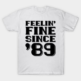 Feeling Fine Since '89 T-Shirt